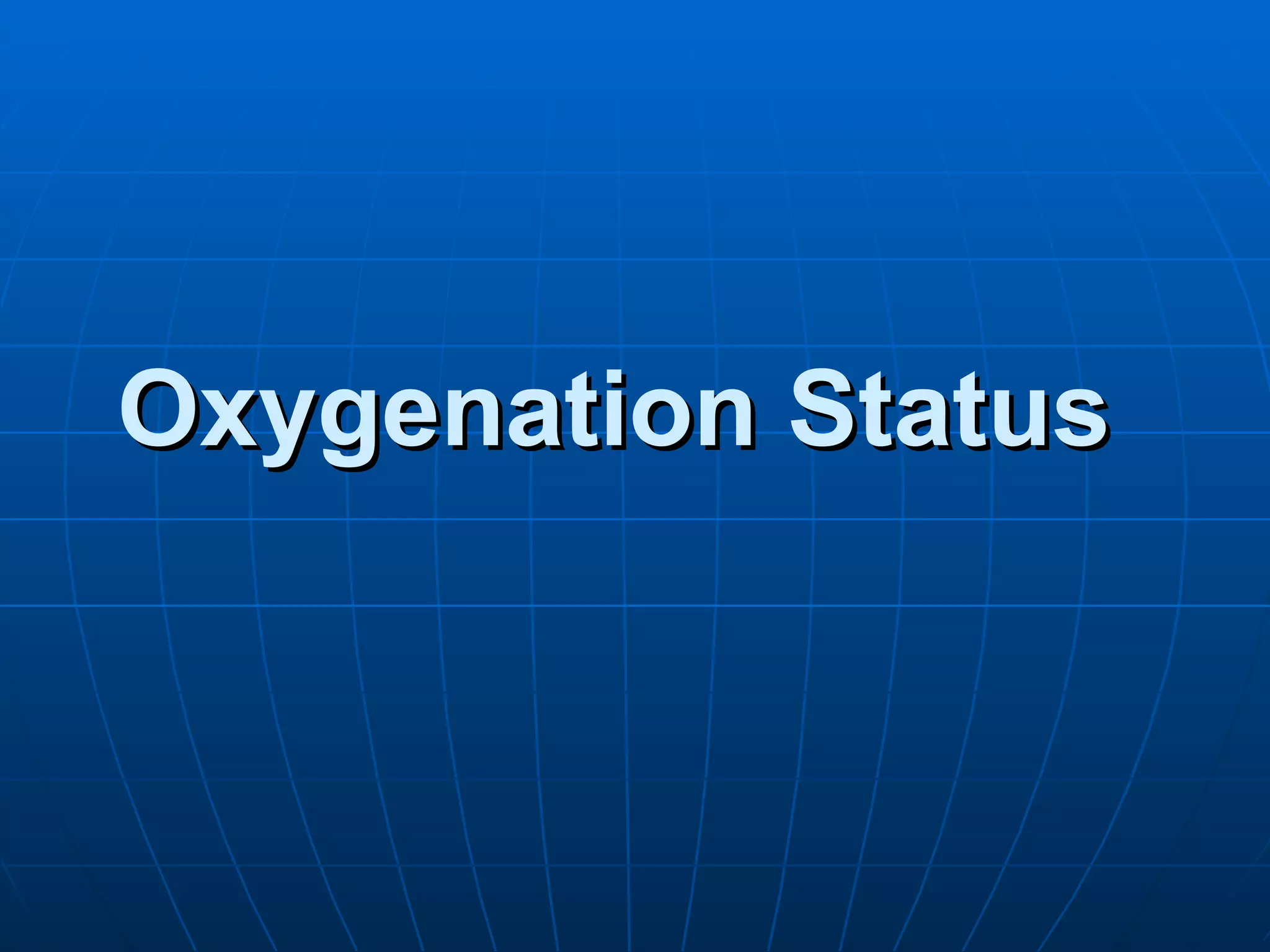 Oxygenation Status 