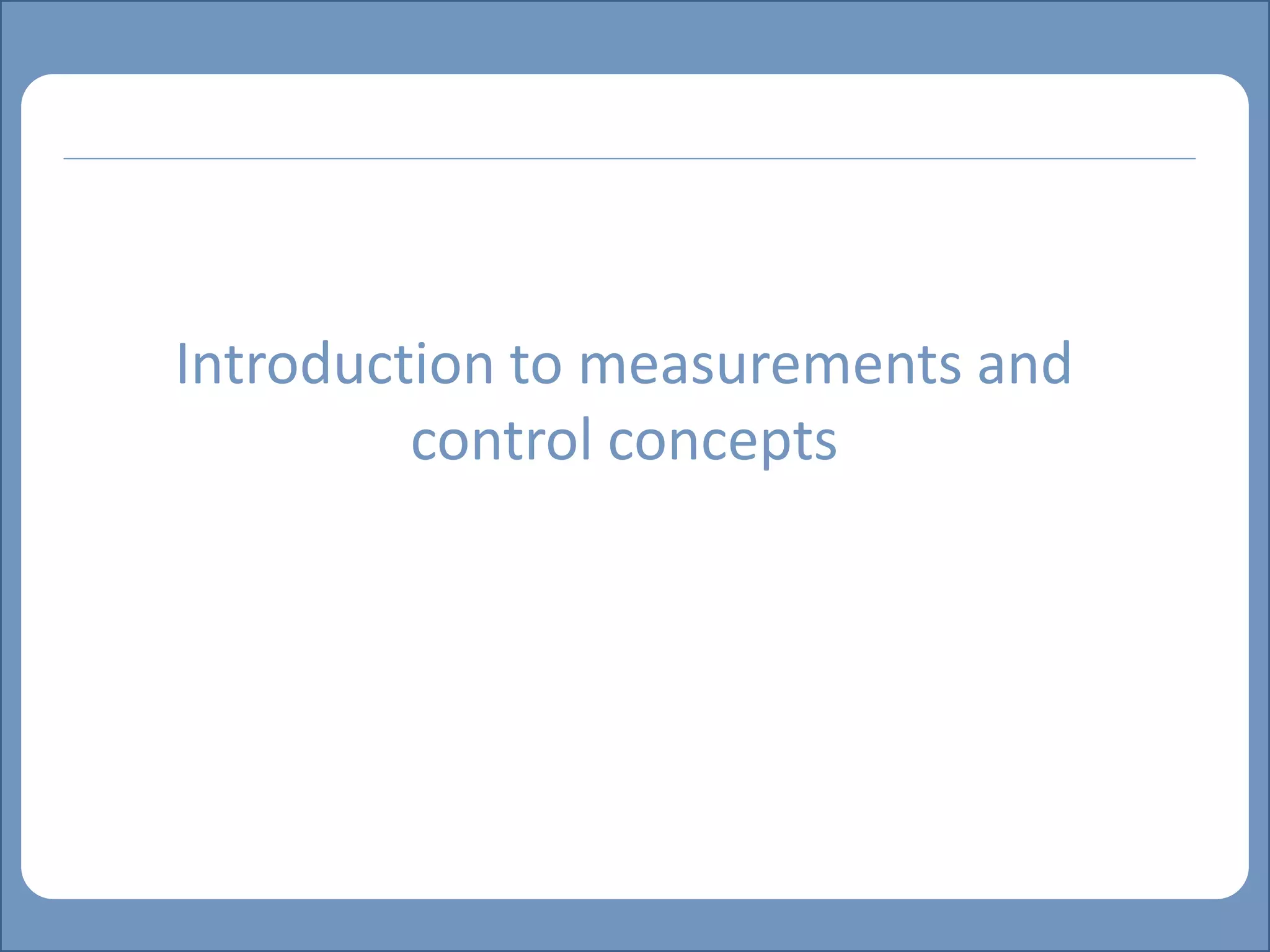 Main title
Write Discussion here
Write title here
Introduction to measurements and
control concepts
 