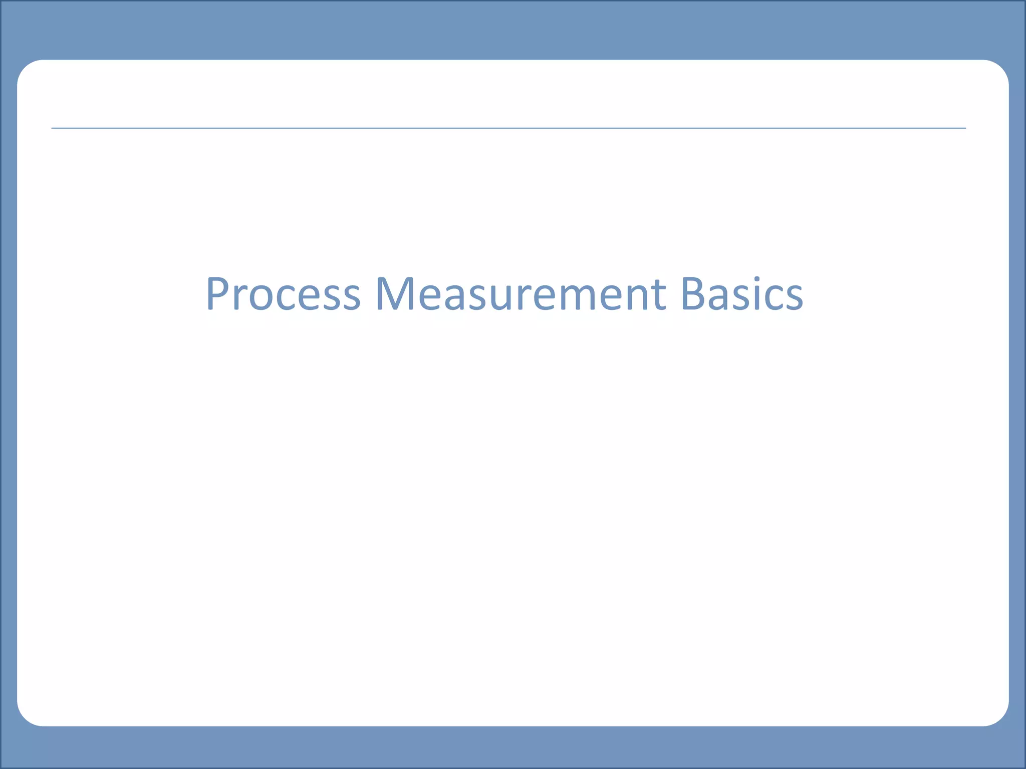 Main title
Write Discussion here
Write title here
Process Measurement Basics
 