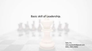 Basic skill of Leadership.
 