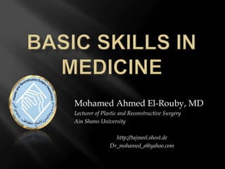 Mohamed Ahmed El-Rouby, MD
Lecturer of Plastic and Reconstructive Surgery
Ain Shams University
http://tajmeel.ohost.de
Dr_mohamed_a@yahoo.com
 