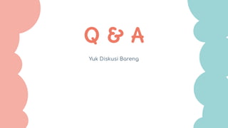 CREDITS: This presentation template was created by Slidesgo, including
icons by Flaticon, and infographics & images by Freepik.
Yuk Diskusi Bareng
Q & A
 