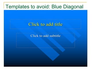 Templates to avoid: Blue Diagonal 