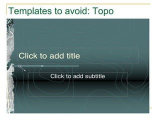 Templates to avoid: Topo 