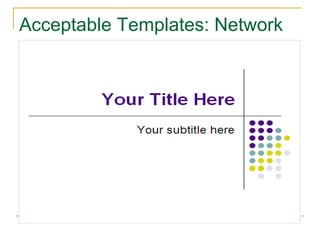 Acceptable Templates: Network 