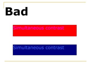 Simultaneous contrast Simultaneous contrast Bad 