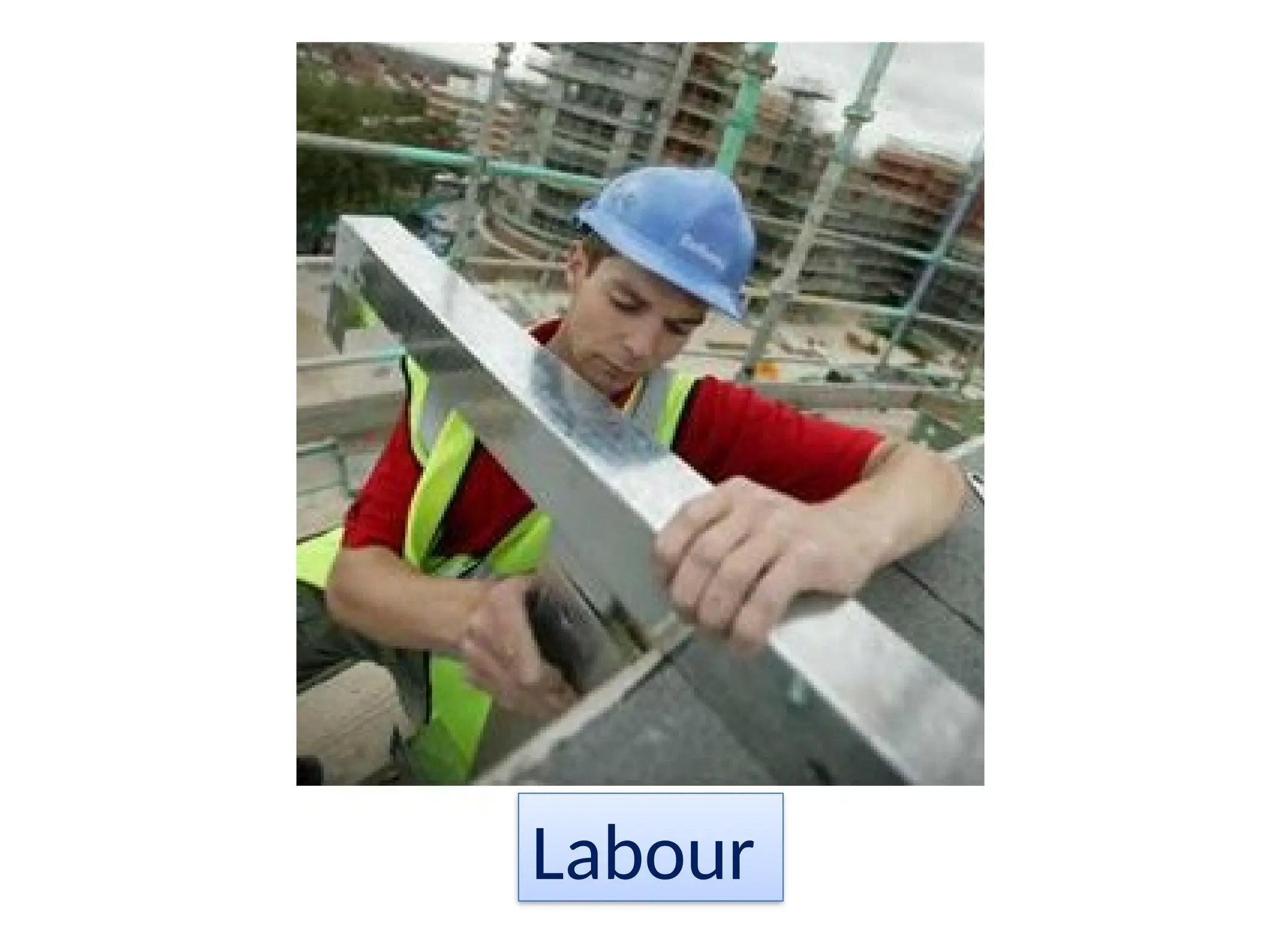 Labour
 