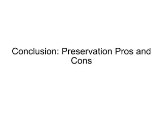 Conclusion: Preservation Pros and Cons 