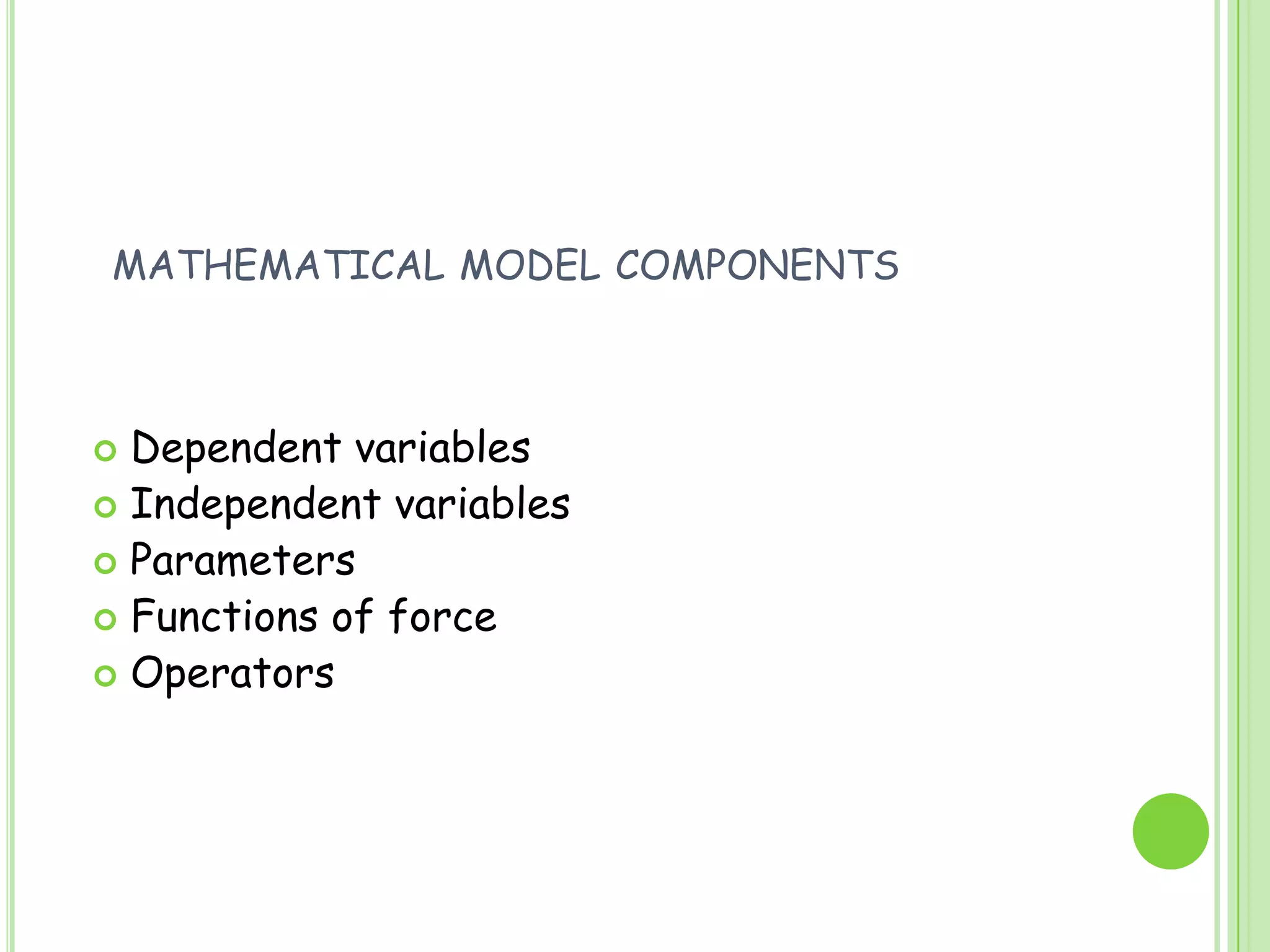 mathematical model componentsDependent variablesIndependent variablesParametersFunctions of forceOperators