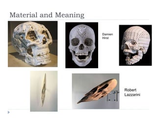 Material and Meaning Damien Hirst Robert Lazzarini 