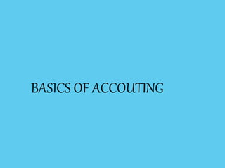BASICS OF ACCOUTING
 