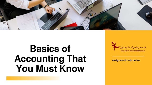 Basics of
Accounting That
You Must Know
assignment help online
 