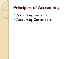 Principles of Accounting Accounting Concepts Accounting Conventions 