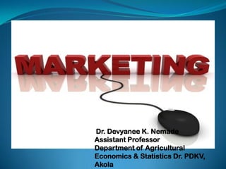 Dr. Devyanee K. Nemade
Assistant Professor
Department of Agricultural
Economics & Statistics Dr. PDKV,
Akola
 