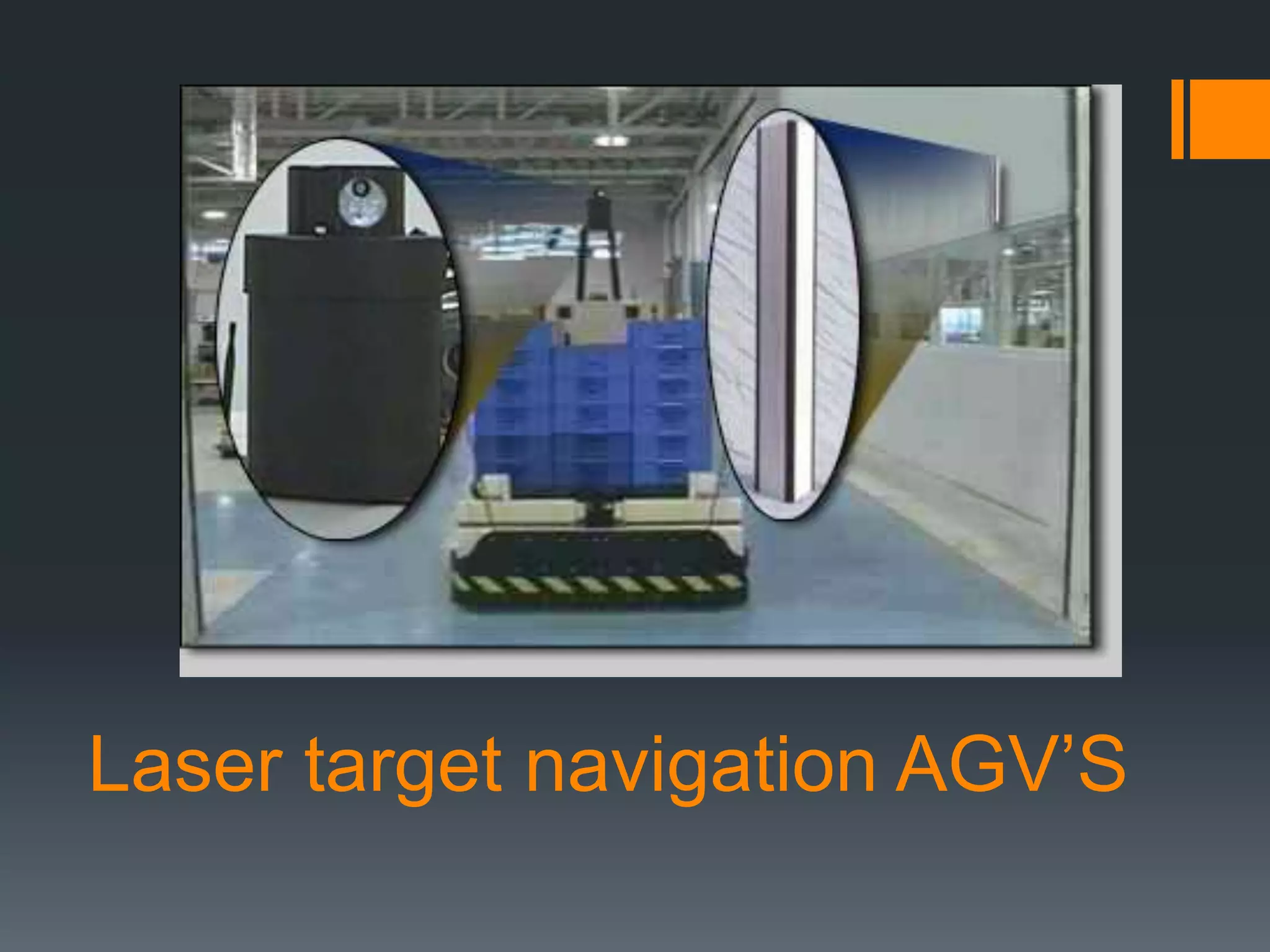 Laser target navigation AGV’S
 