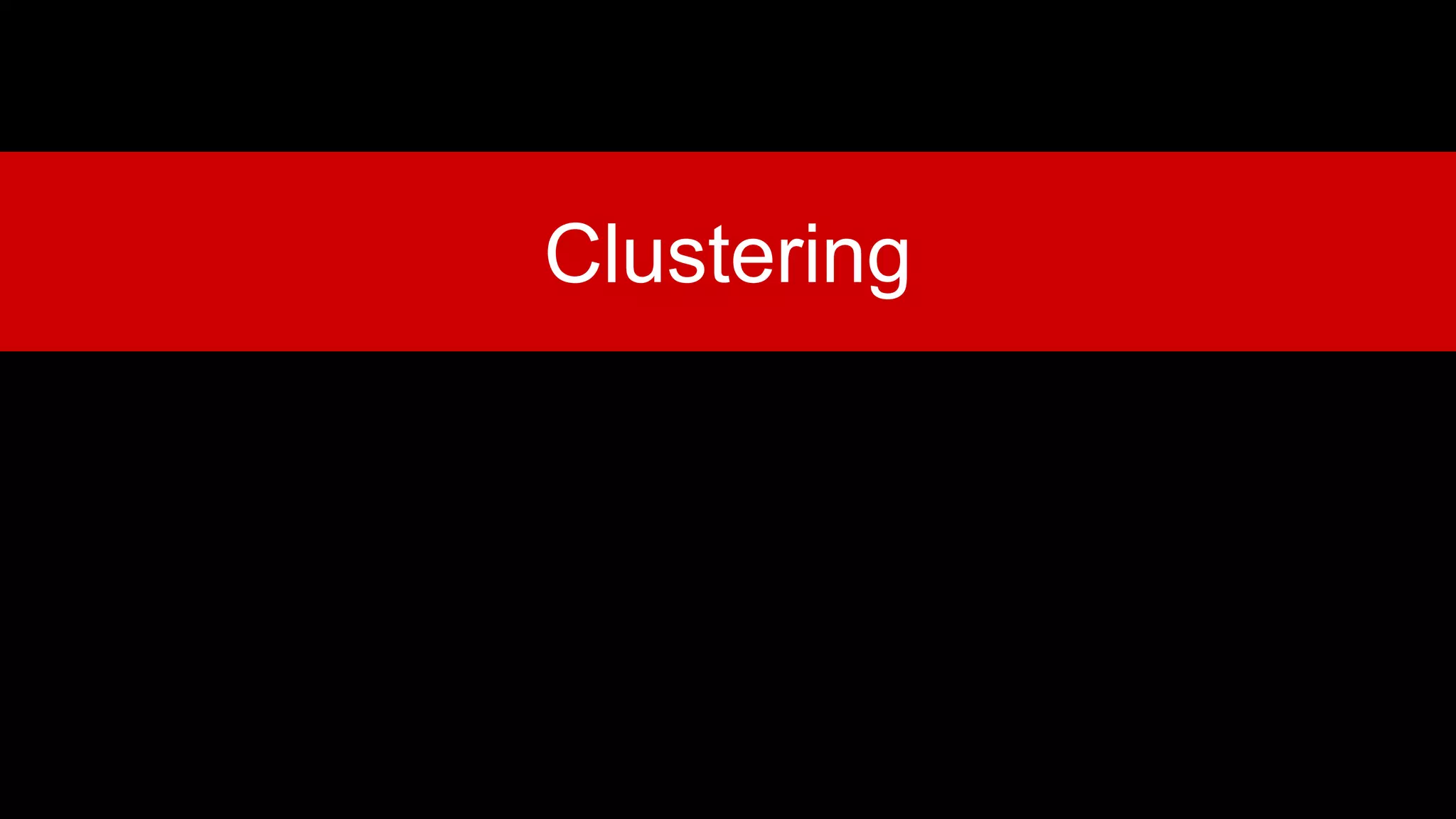 Clustering
 