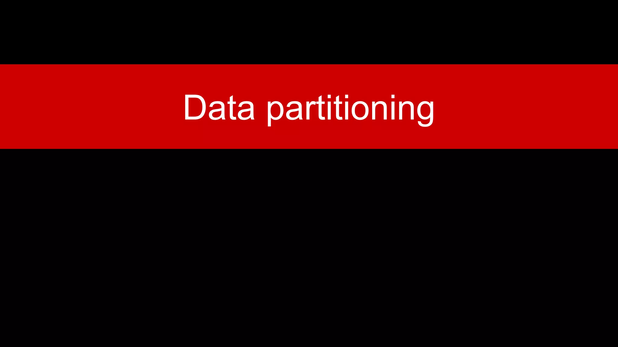 Data partitioning
 