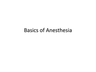 Basics of Anesthesia
 