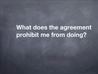 What does the agreement
prohibit me from doing?
 