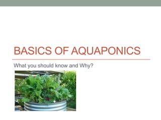 BASICS OF AQUAPONICS
What you should know and Why?
 