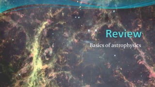 Basics of astrophysics
 
