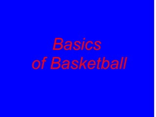 Basics
of Basketball
 