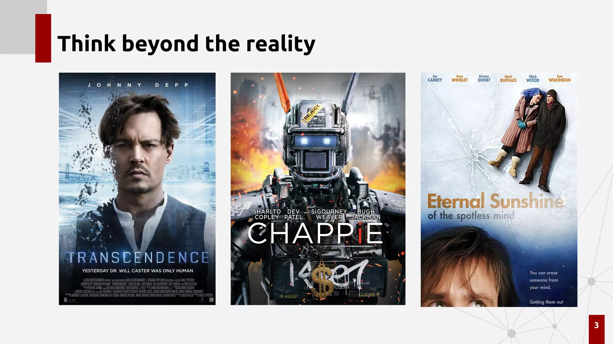 Think beyond the reality
●
3
 