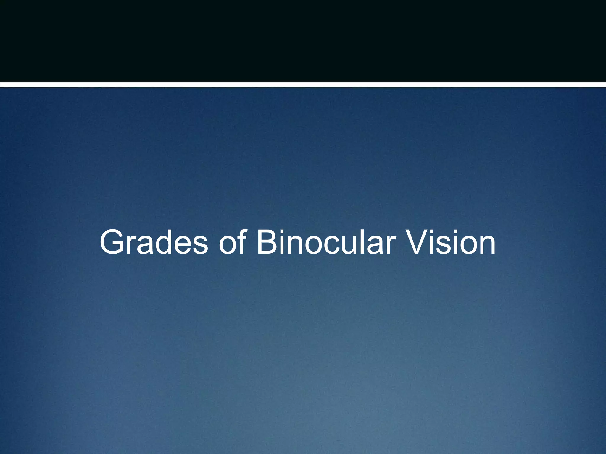Grades of Binocular Vision
 