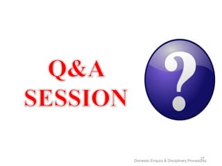 27
Domestic Enquiry & Disciplinary Procedures
 