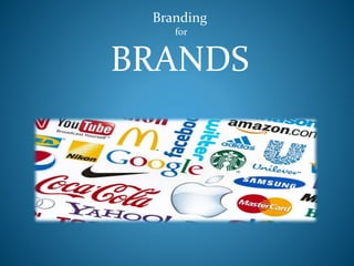 Branding
for
BRANDS
 