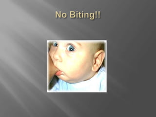 No Biting!!