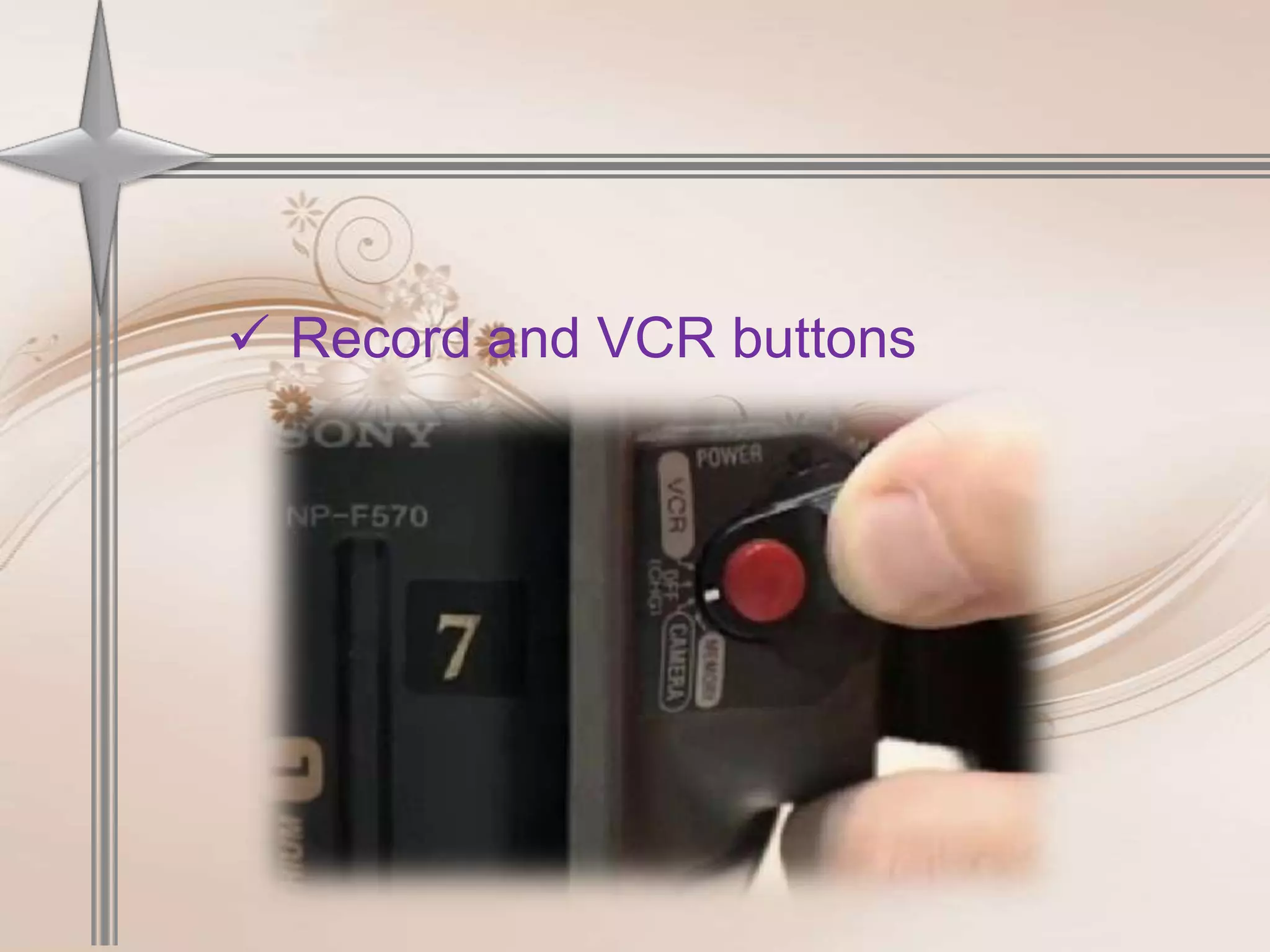 Record and VCR buttons
 