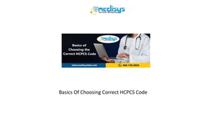 Basics Of Choosing Correct HCPCS Code
 