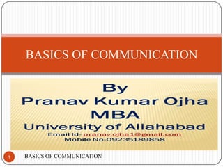 BASICS OF COMMUNICATION




1   BASICS OF COMMUNICATION
 