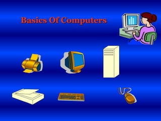 Basics Of Computers
 