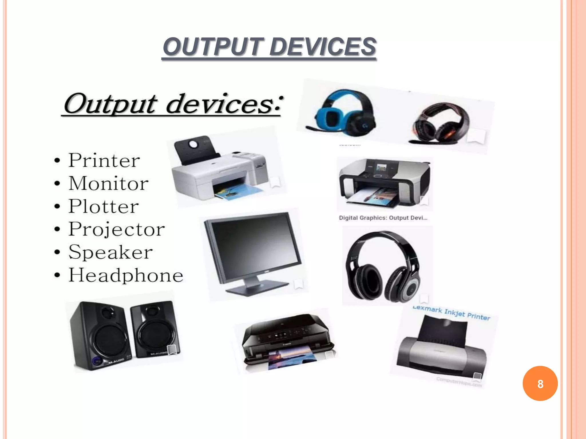 OUTPUT DEVICES
8
 