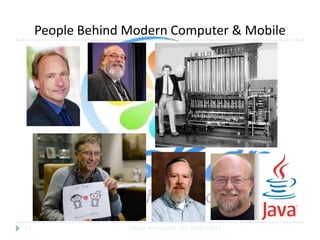 People Behind Modern Computer & Mobile

21

SysKan TechnoSoft +91-9944159844

 