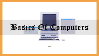 Basics Of Computers
 