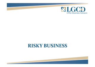 RISKY BUSINESS
 