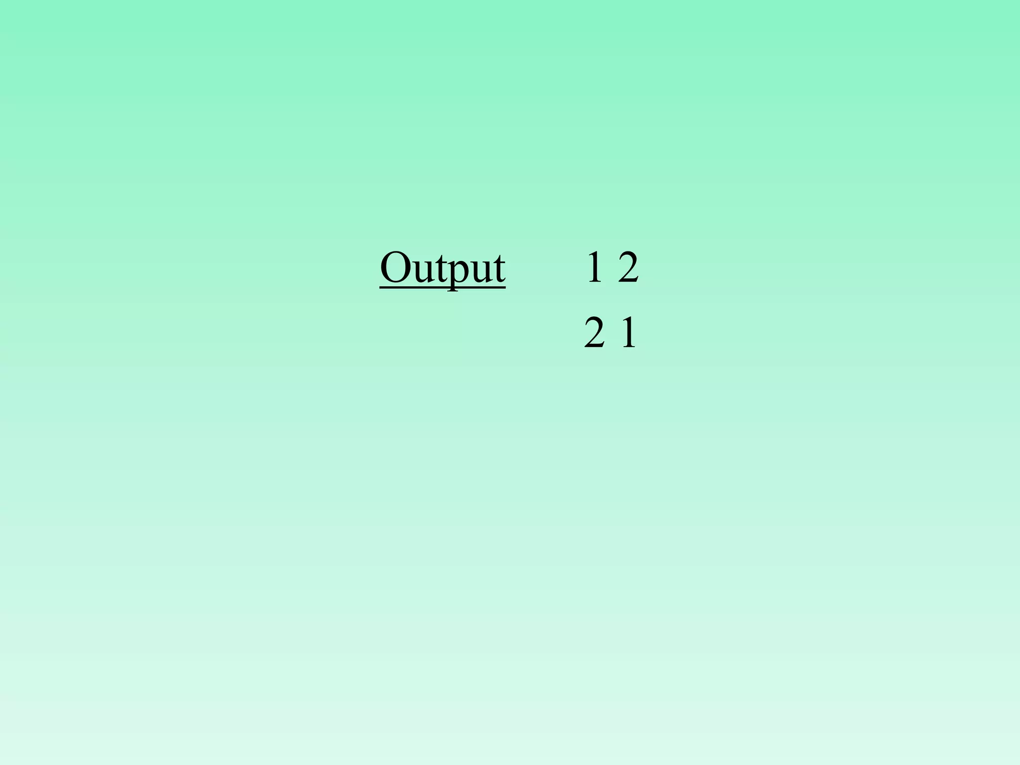 Output 1 2 2 1 