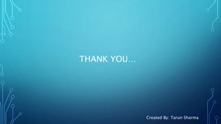 Created By: Tarun Sharma
THANK YOU…
 