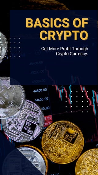 BASICS OF
BASICS OF
CRYPTO
CRYPTO
Get More Profit Through
Crypto Currency.
 