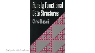 Things'I'learned'on'the'job,'a3er'my'CS'degree
 