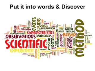 Put it into words & Discover
 