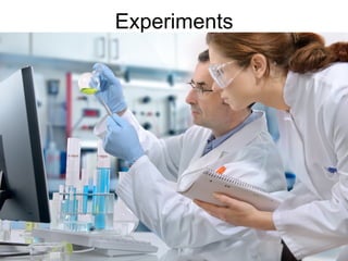 Experiments
 