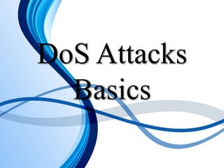 DoS Attacks
Basics
 
