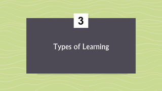 3
Types of Learning
 