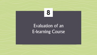 8
Evaluation of an
E-learning Course
 