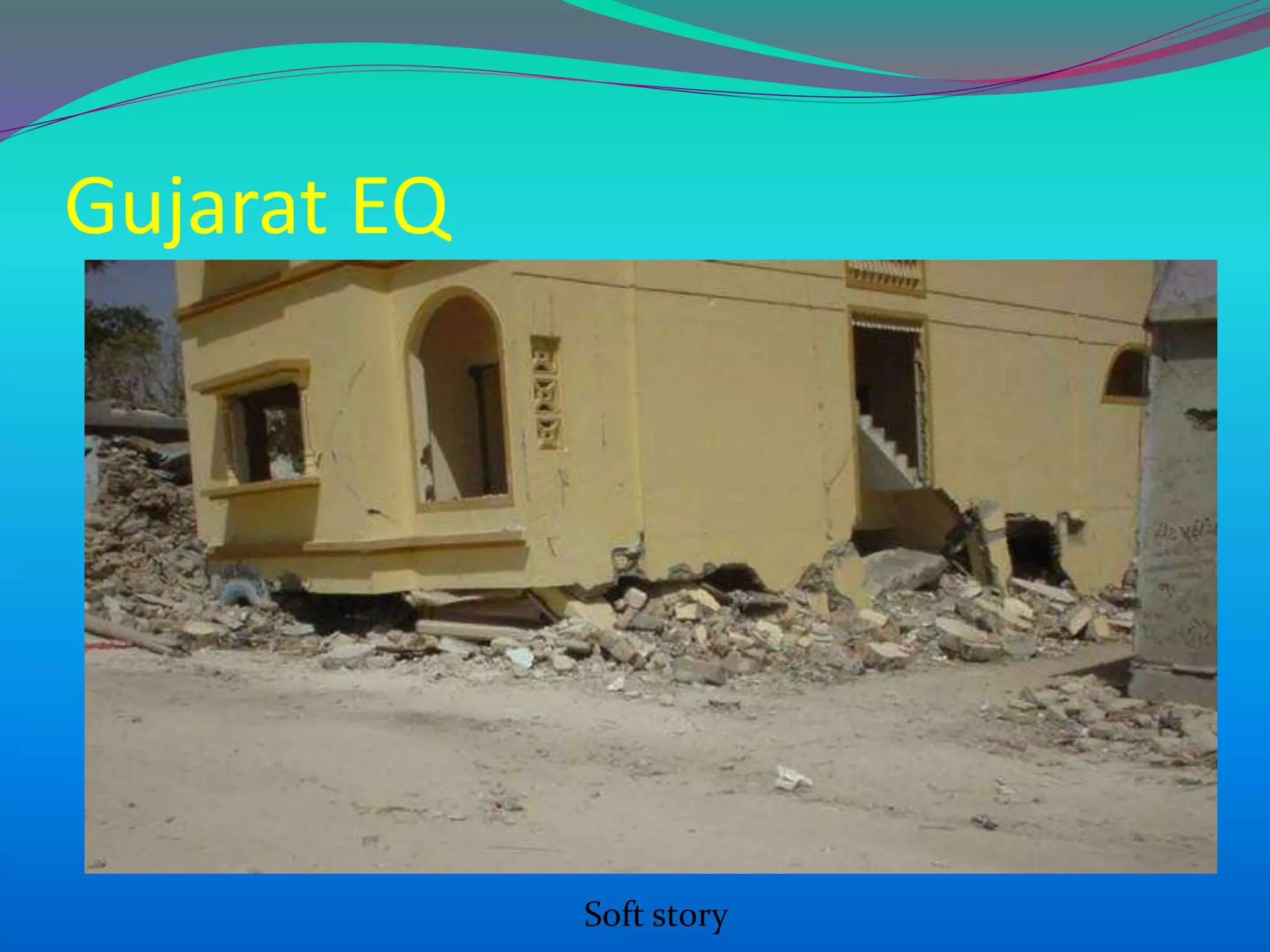 Gujarat EQ
Soft story
 