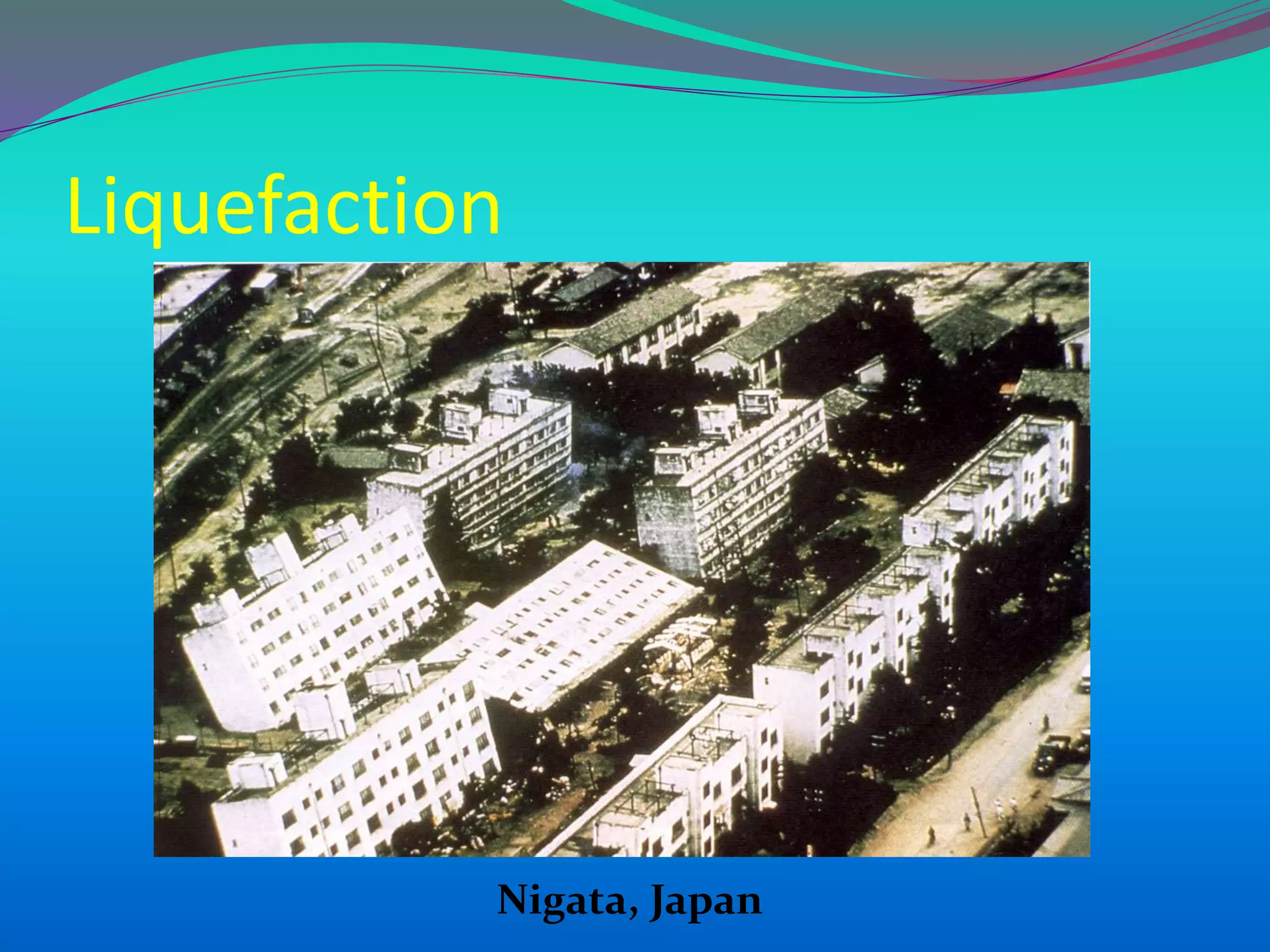 Liquefaction
Nigata, Japan
 